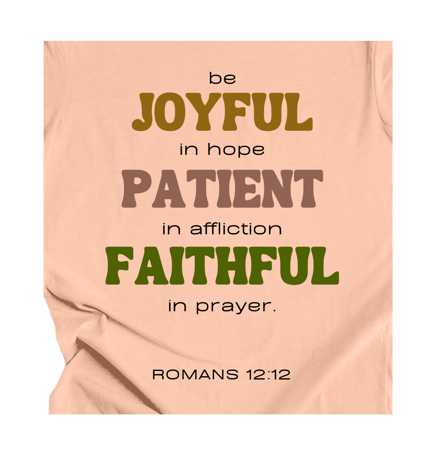 Faith-inspired Tee- "Be JOYFUL,PATIENT,FAITHFUL"