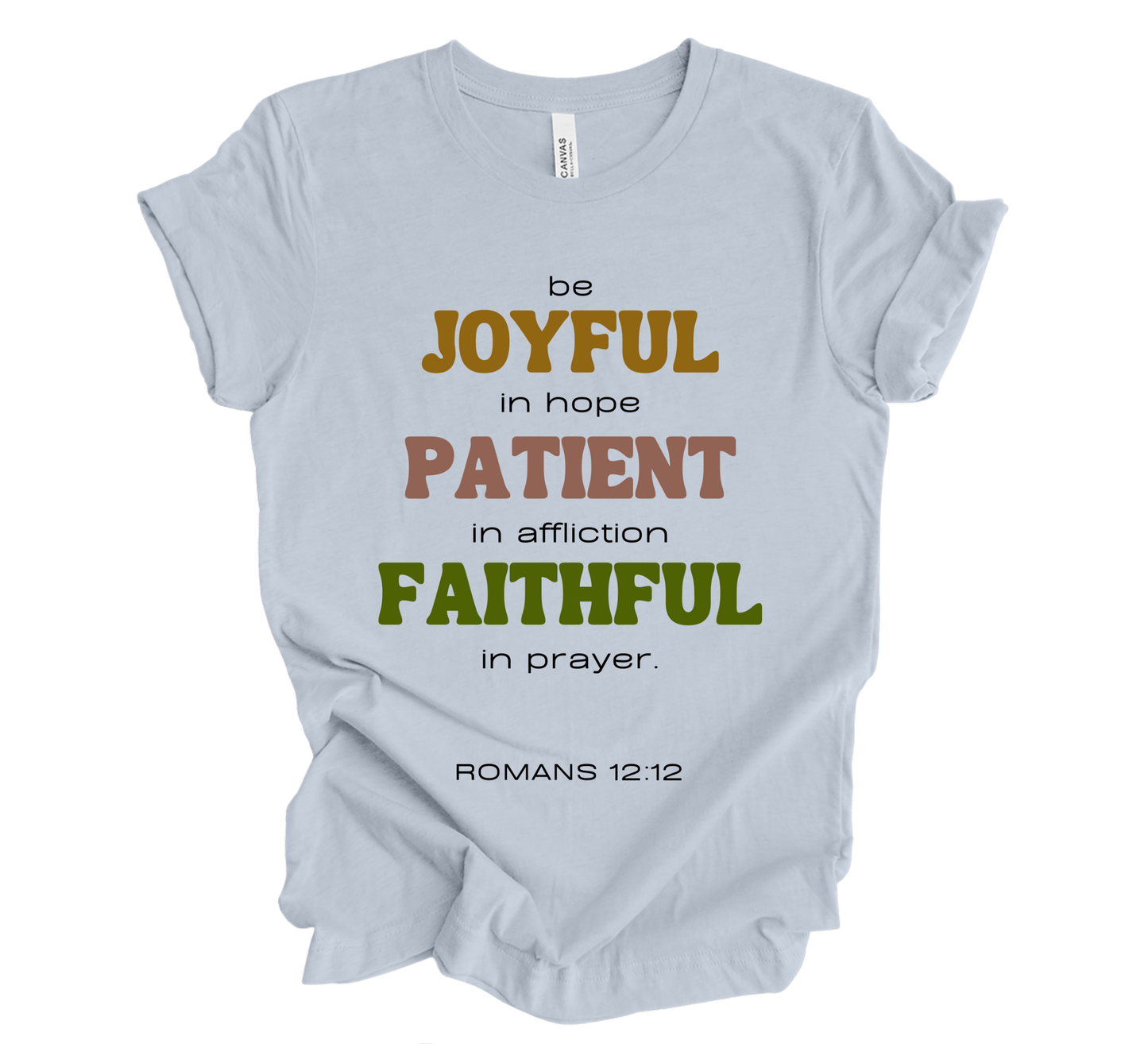 Faith-inspired Tee- "Be JOYFUL,PATIENT,FAITHFUL"