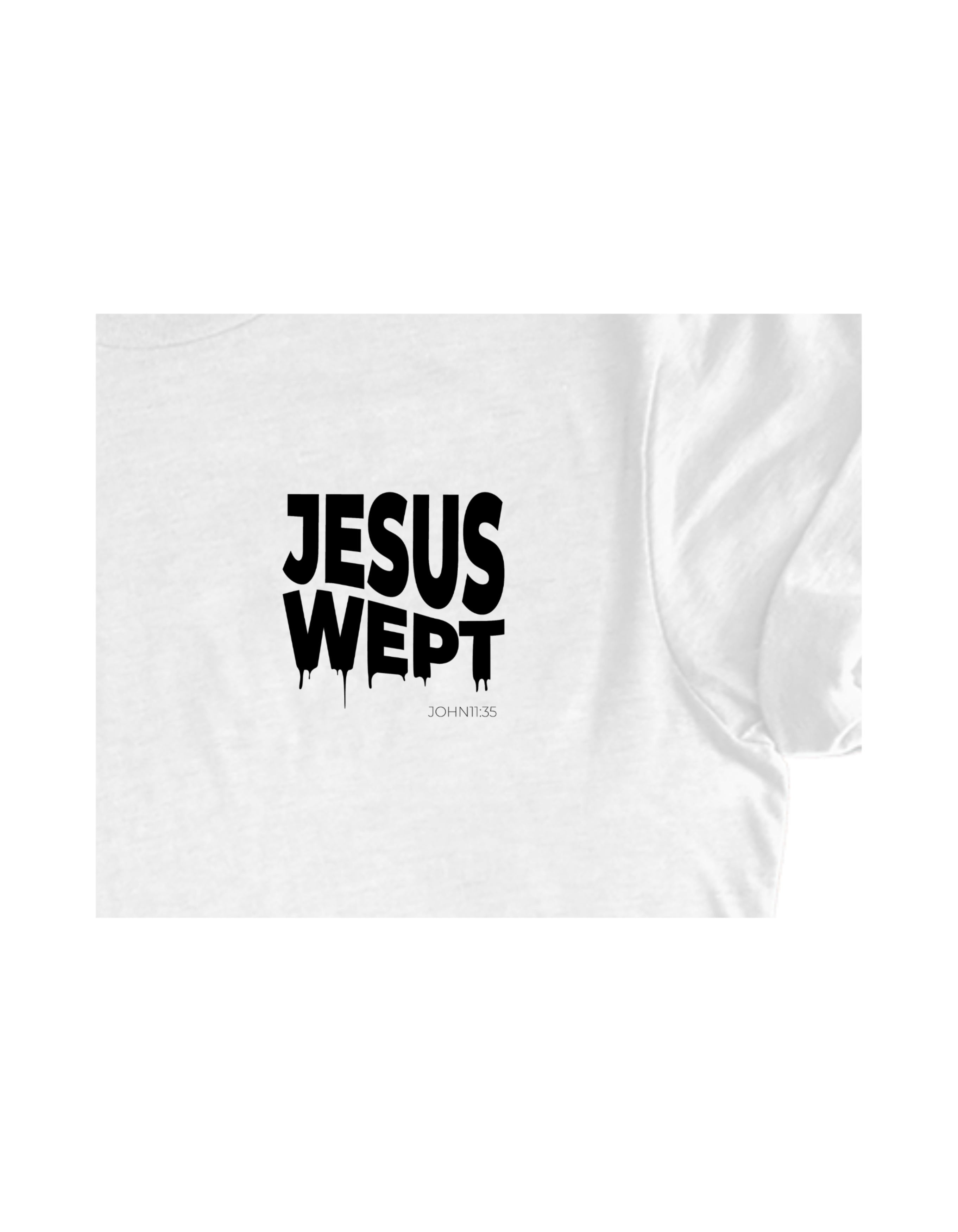 Faith-inspired Tee- "Jesus Wept"