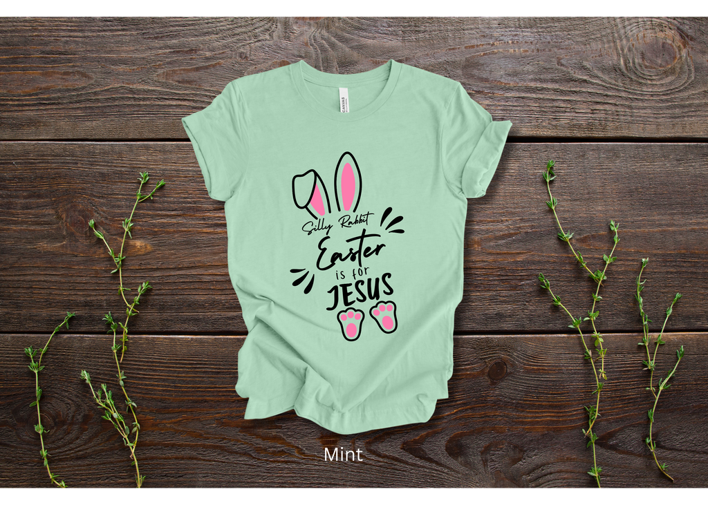 "Silly Rabbit, Easter is for Jesus" Crew T-shirt for ADULT/YOUTH/TODDLERS/INFANTS