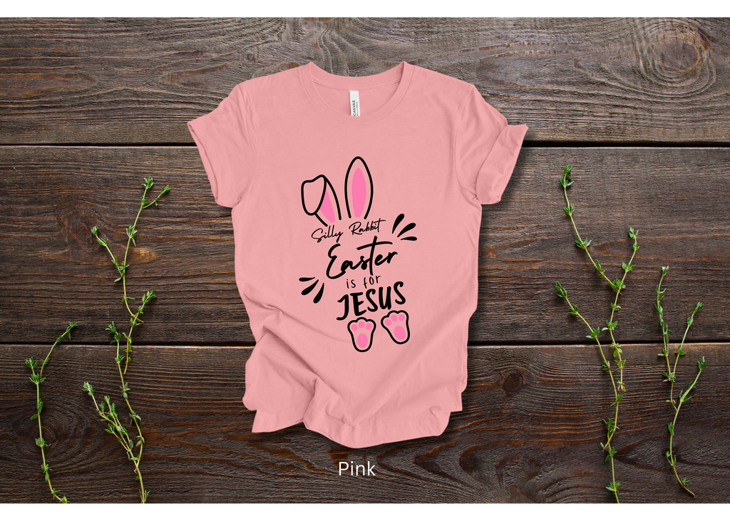 "Silly Rabbit, Easter is for Jesus" Crew T-shirt for ADULT/YOUTH/TODDLERS/INFANTS