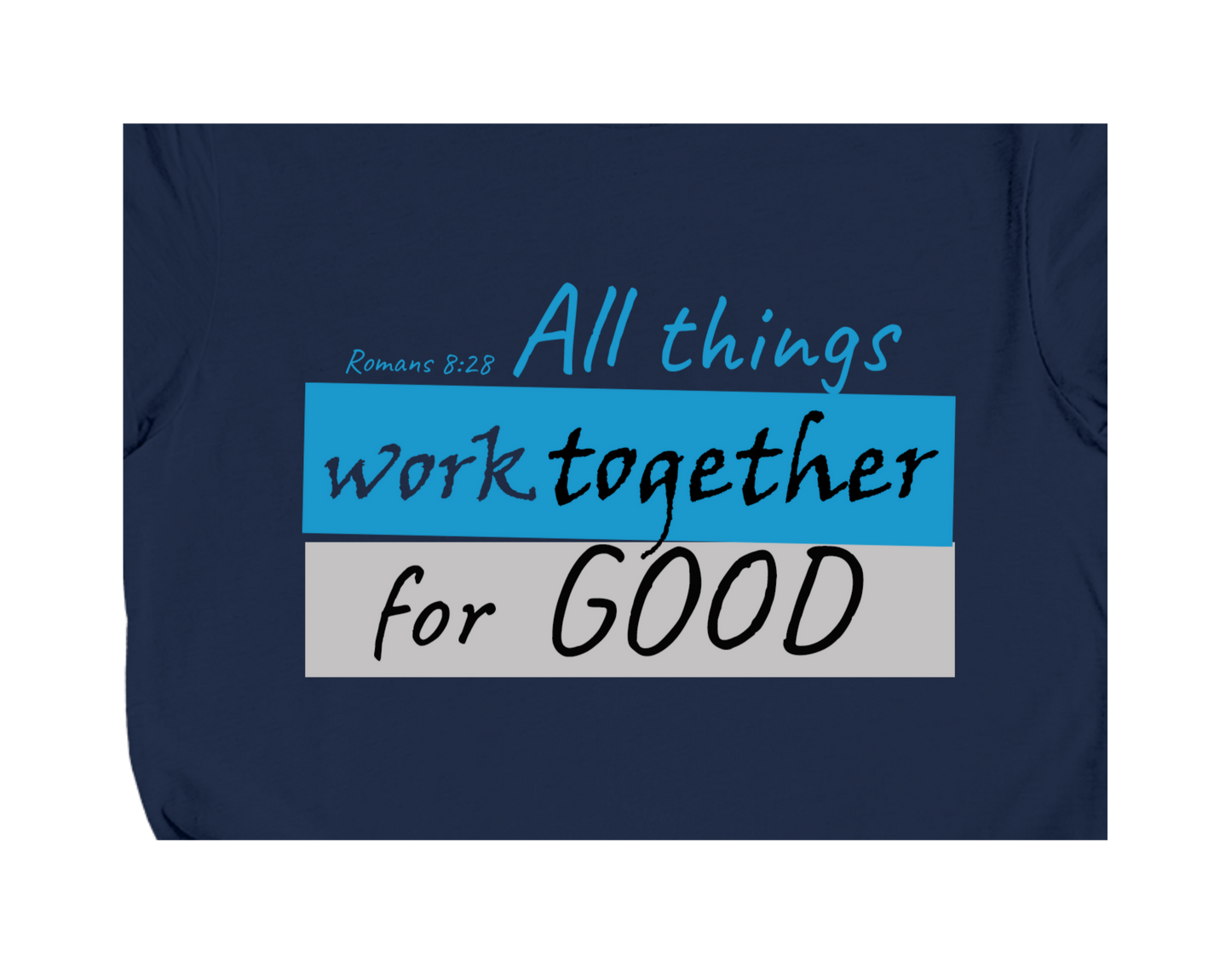 Faith-inspired Tee- "All Things Work Together for Good"