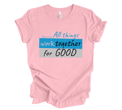 Faith-inspired Tee- "All Things Work Together for Good"