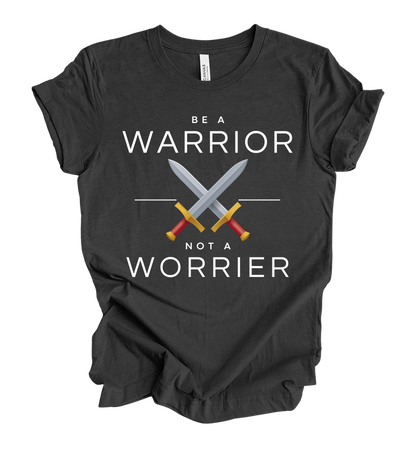 Faith-inspired Tee- "Be A Warrior Not A Worrier"