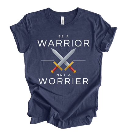 Faith-inspired Tee- "Be A Warrior Not A Worrier"