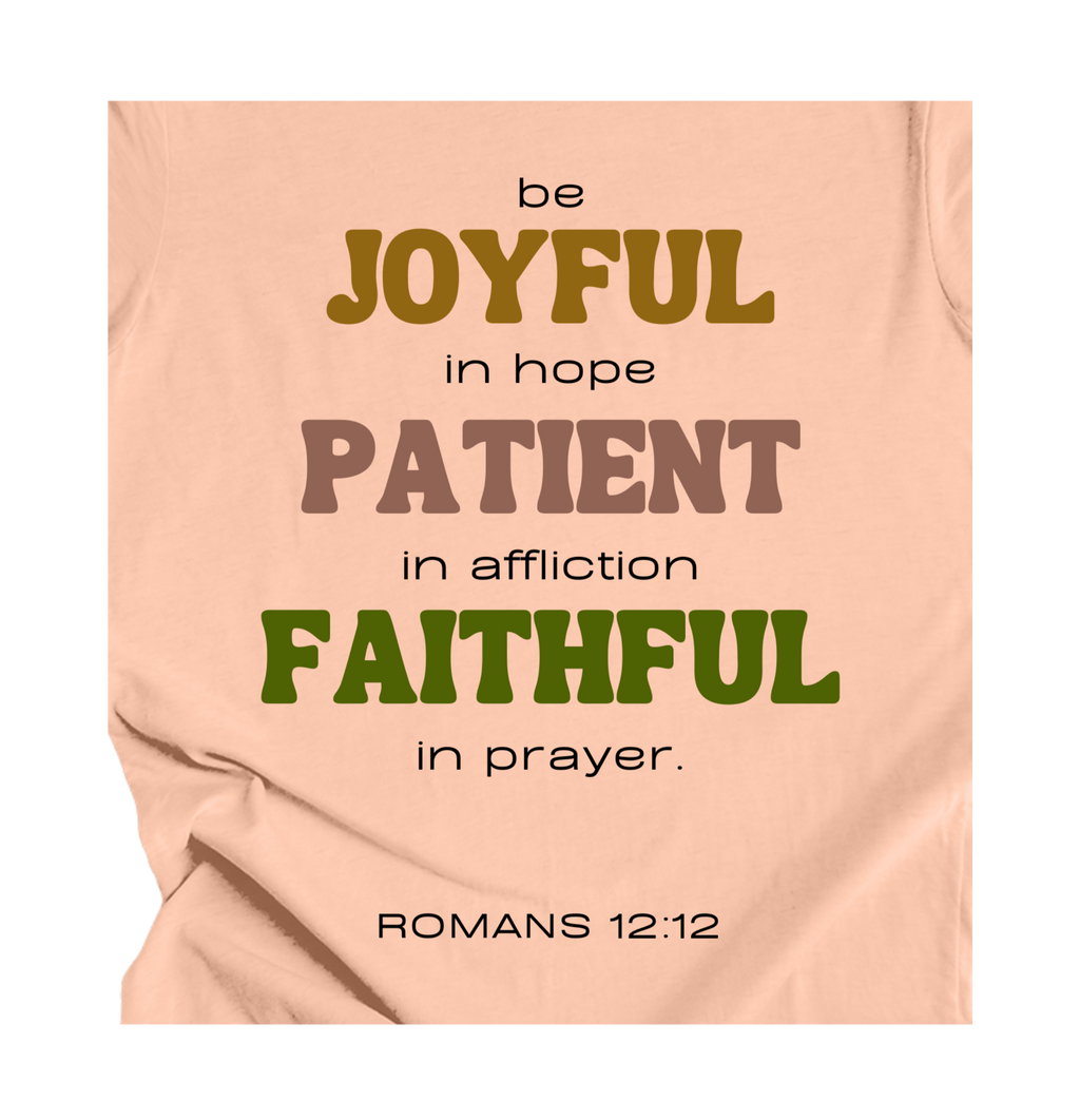 Faith-inspired Tee- "Be JOYFUL,PATIENT,FAITHFUL"