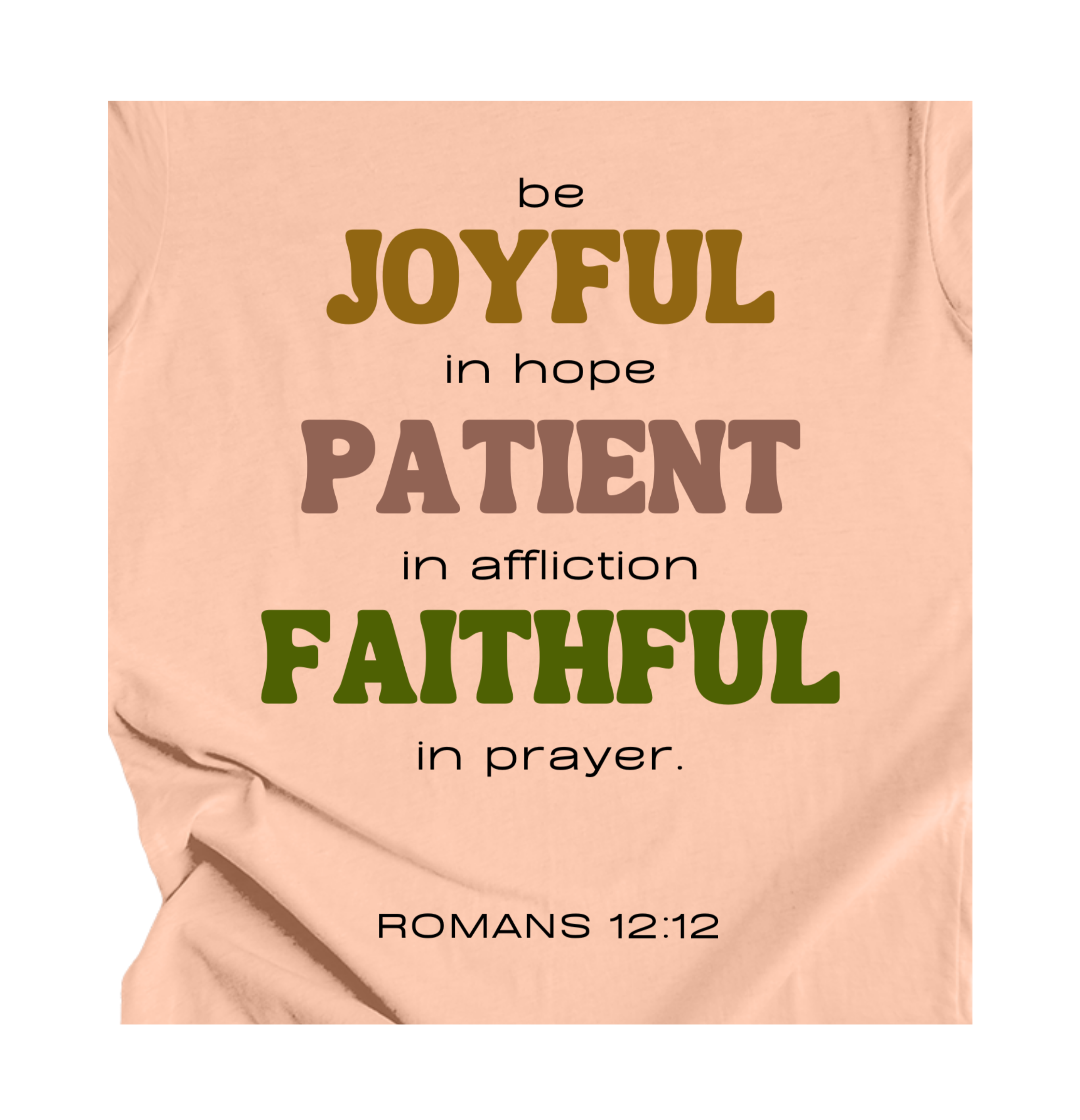 Faith-inspired Tee- "Be JOYFUL,PATIENT,FAITHFUL"