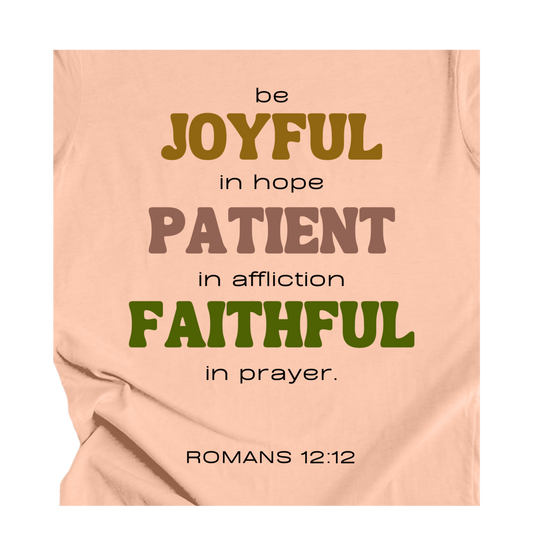 Faith-inspired Tee- "Be JOYFUL,PATIENT,FAITHFUL"
