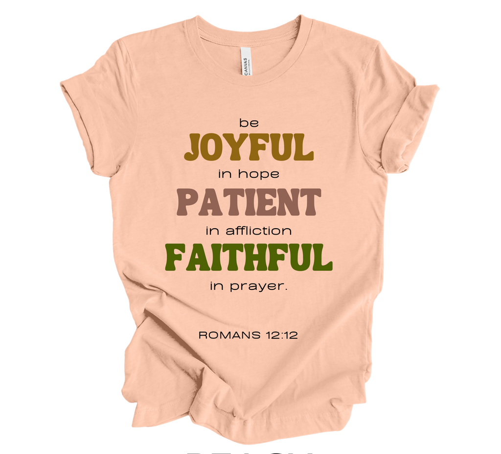 Faith-inspired Tee- "Be JOYFUL,PATIENT,FAITHFUL"