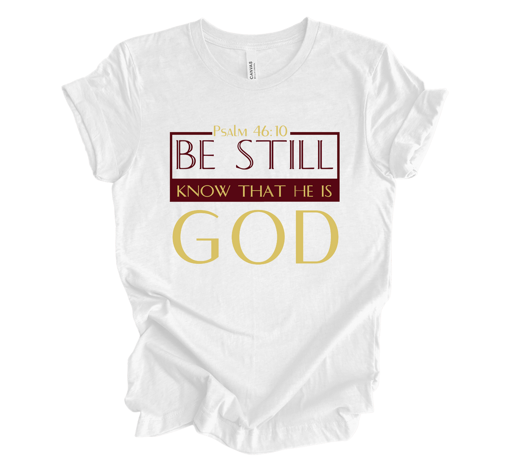 Faith-inspired Tee- "Be Still and Know that I Am GOD"