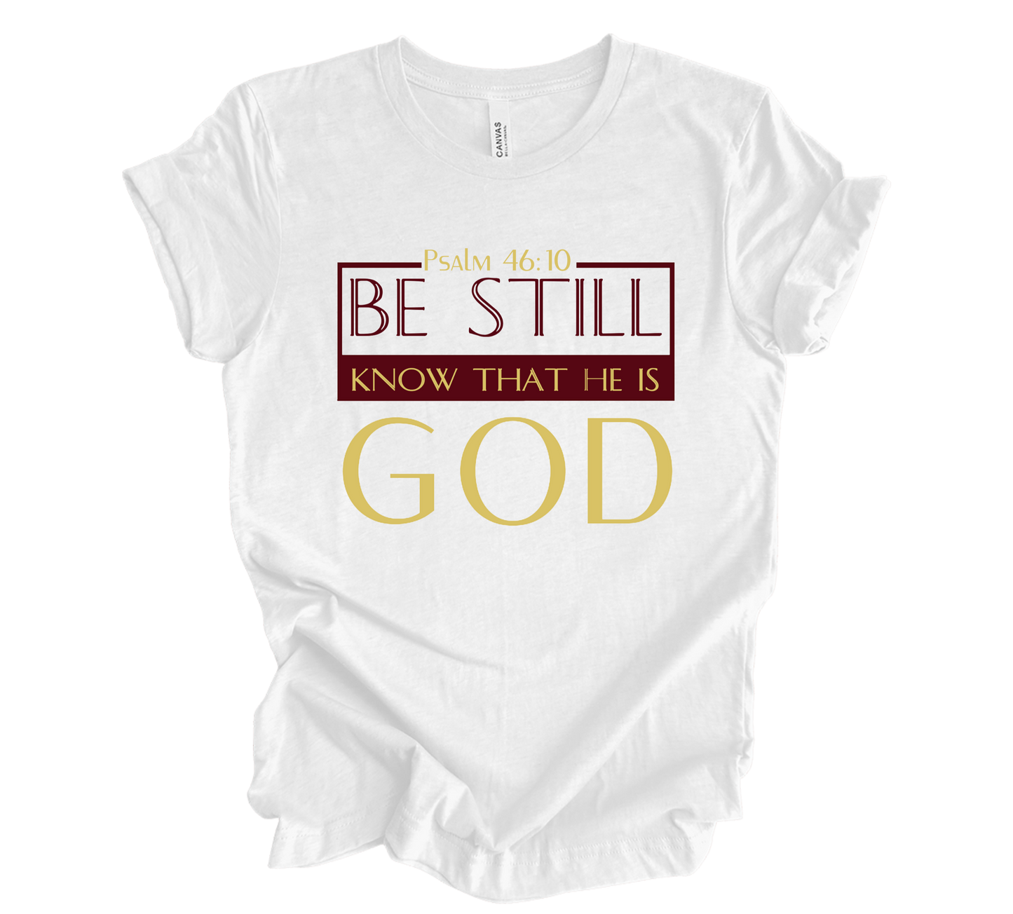 Faith-inspired Tee- "Be Still and Know that I Am GOD"