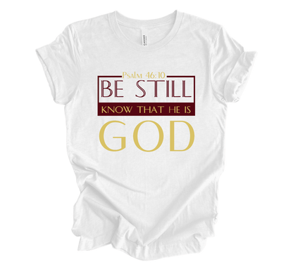 Faith-inspired Tee- "Be Still and Know that I Am GOD"