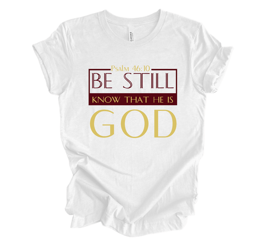 Faith-inspired Tee- "Be Still and Know that I Am GOD"