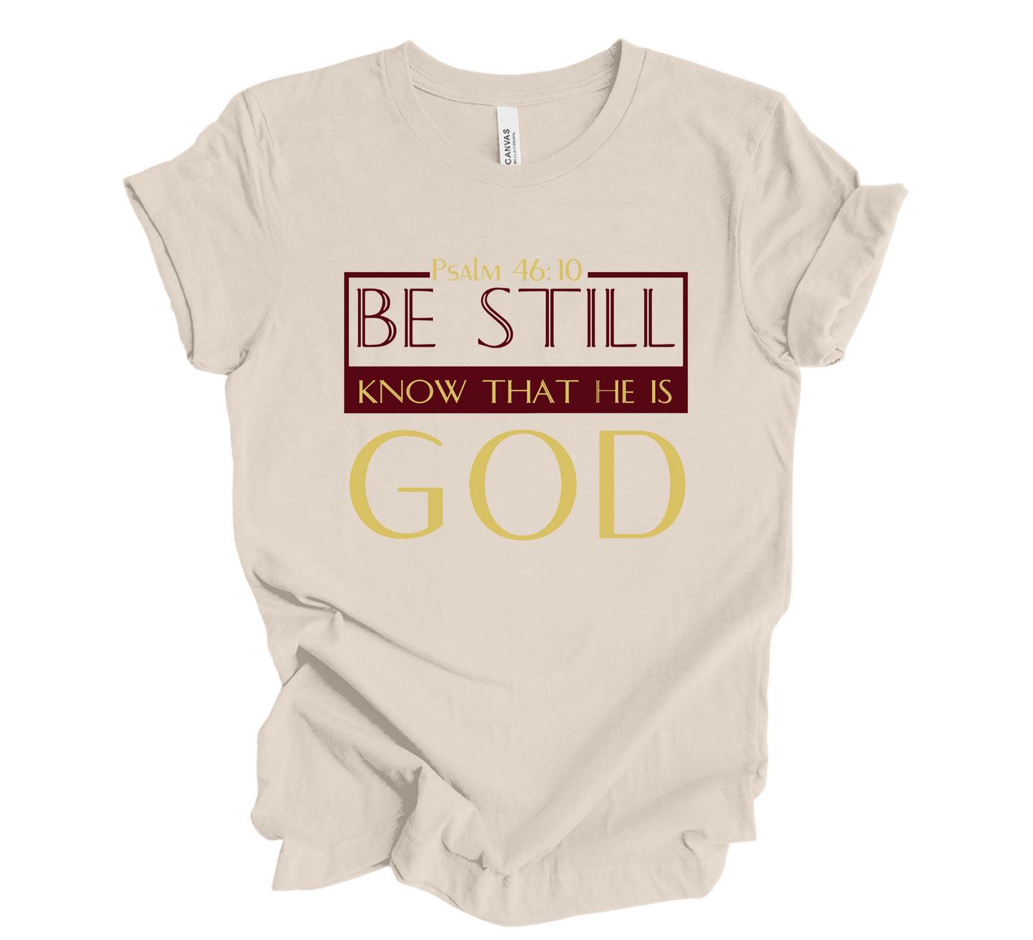 Faith-inspired Tee- "Be Still and Know that I Am GOD"
