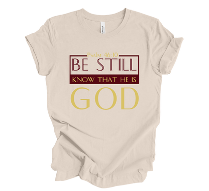 Faith-inspired Tee- "Be Still and Know that I Am GOD"