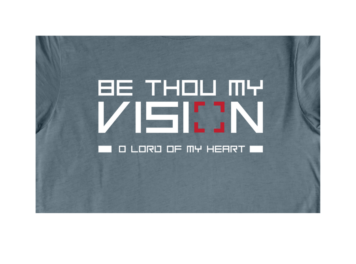 Faith-inspired Tee- "Be Thou My Vision"