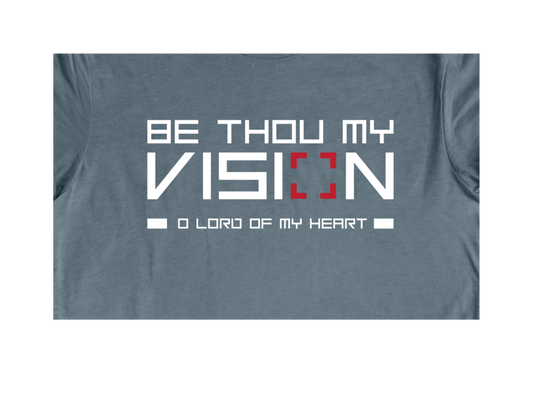 Faith-inspired Tee- "Be Thou My Vision"