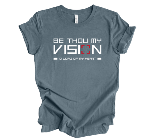 Faith-inspired Tee- "Be Thou My Vision"