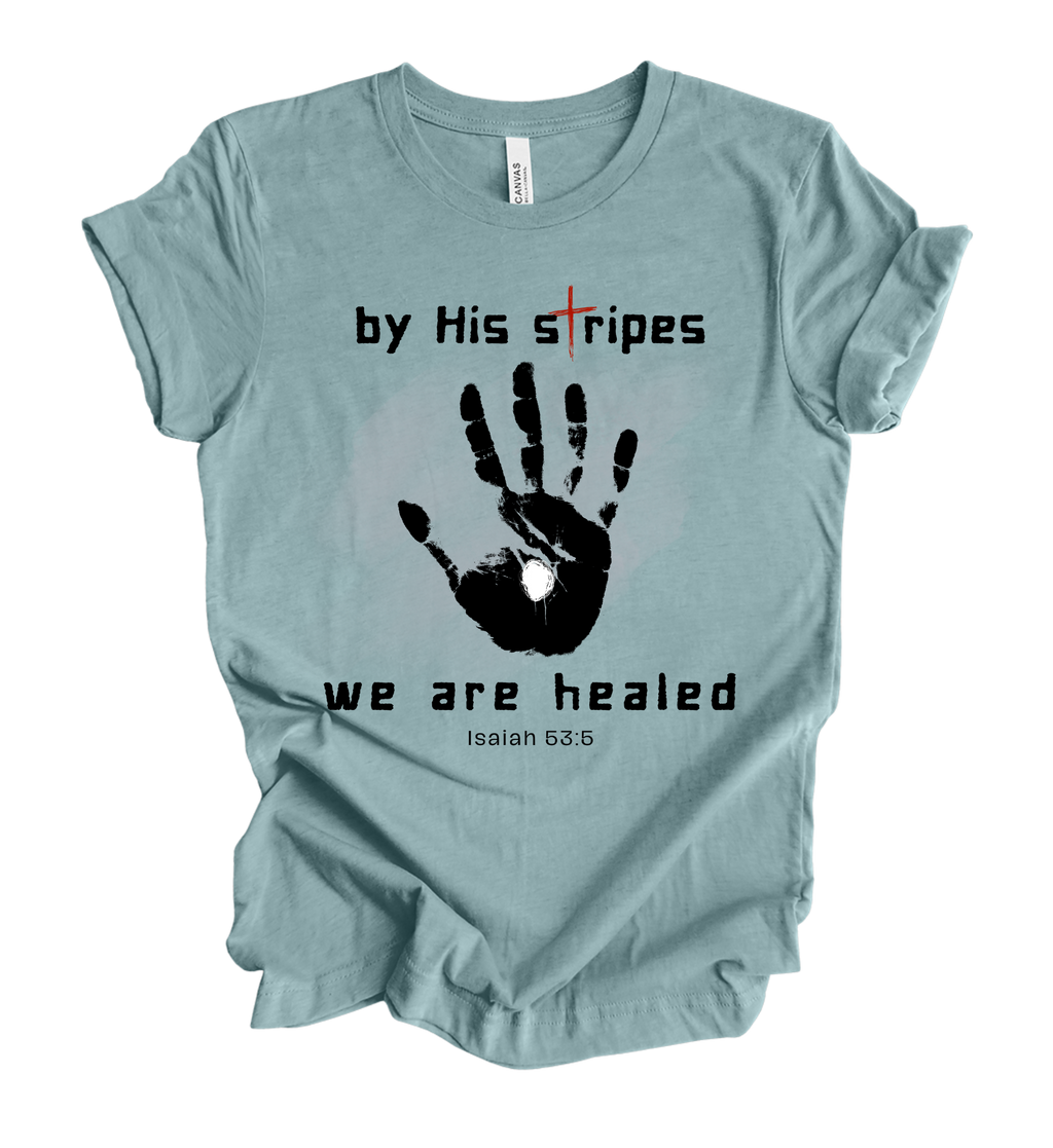 Faith-inspired Tee- "By His Stripes, We are Healed"