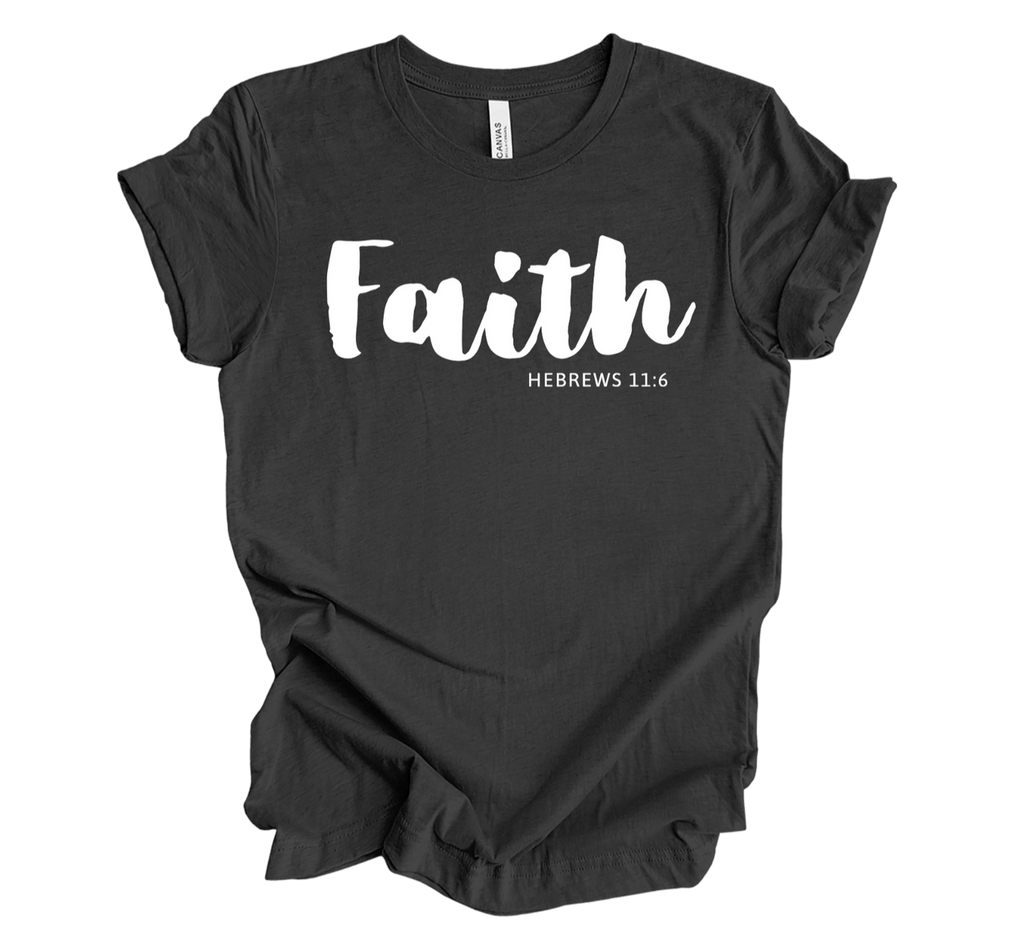 Faith-inspired Tee- "Faith-Hebrews 11:6"