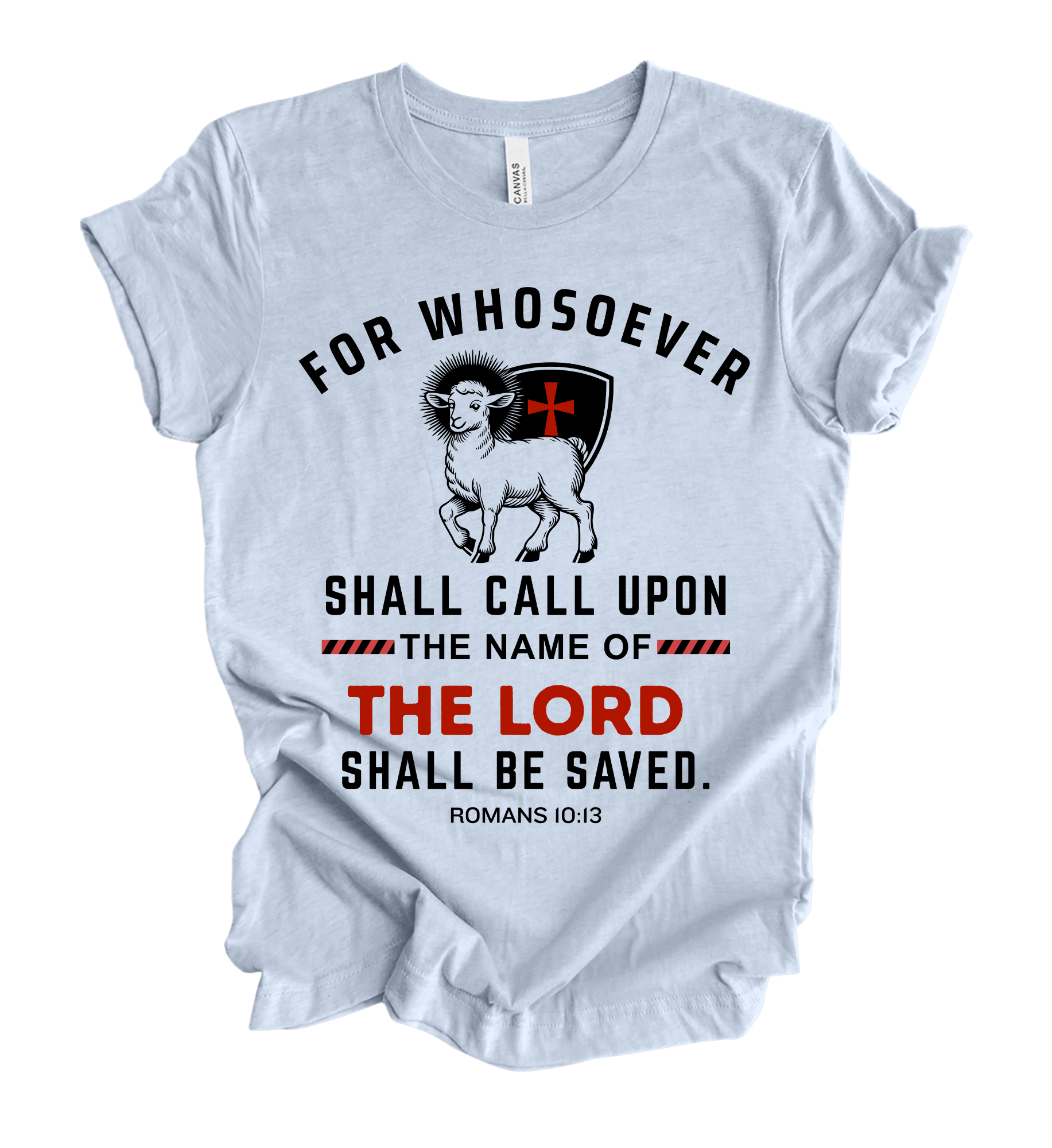 Faith-inspired Tee- "For Whosoever Shall Call Upon The Name of The Lord...Rom.10:13"