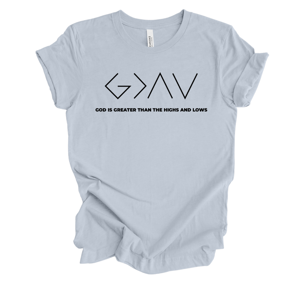 Faith-inspired Tee- "God Is Greater Than Highs And Lows"