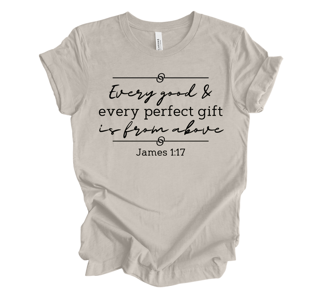 Faith-inspired Tee- "Good & Perfect Gift is from Above"