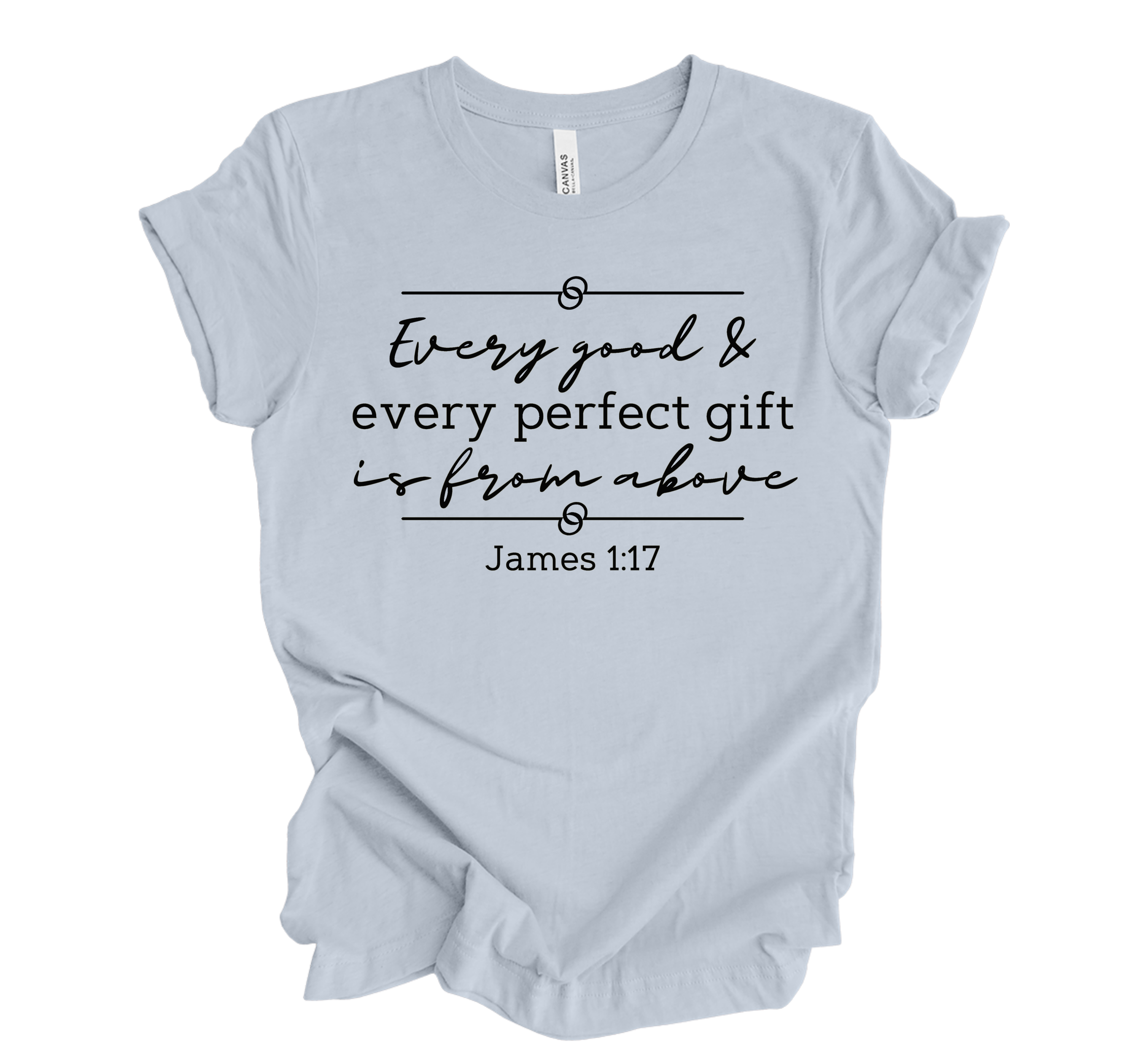 Faith-inspired Tee- "Good & Perfect Gift is from Above"