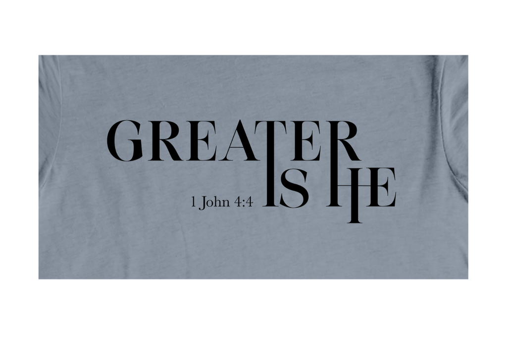 Faith-inspired Tee- "Greater is HE-1 John 4:4"