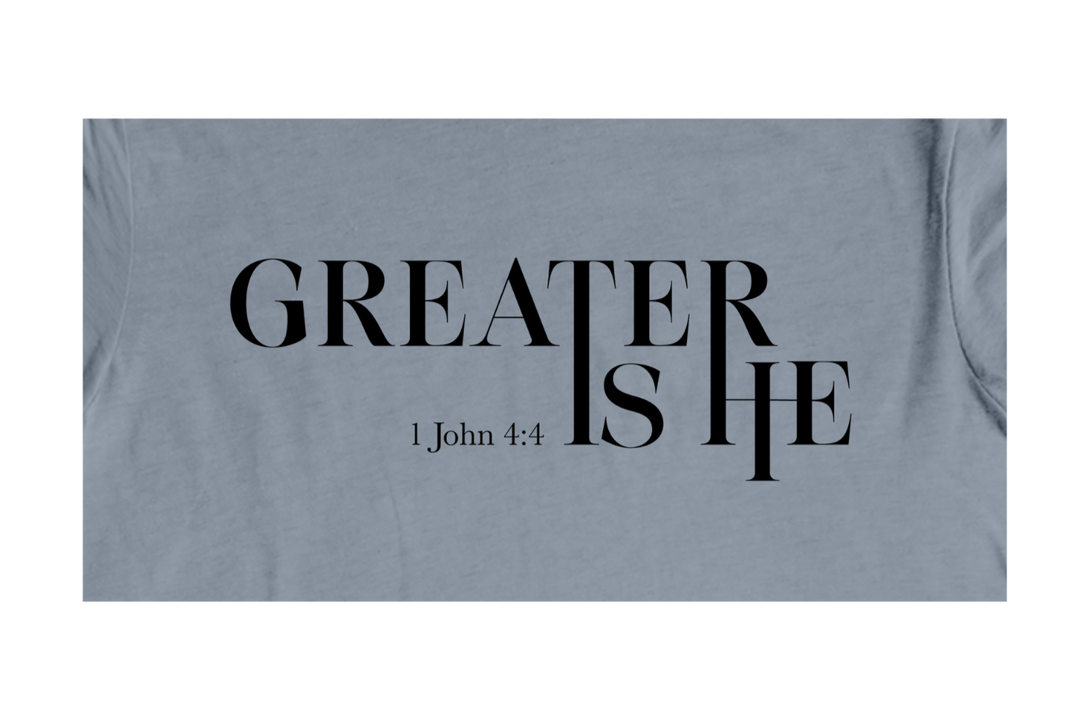 Faith-inspired Tee- "Greater is HE-1 John 4:4"