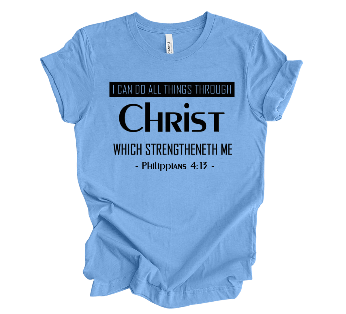 Faith-inspired Tee- "I Can Do All Things Through Christ"
