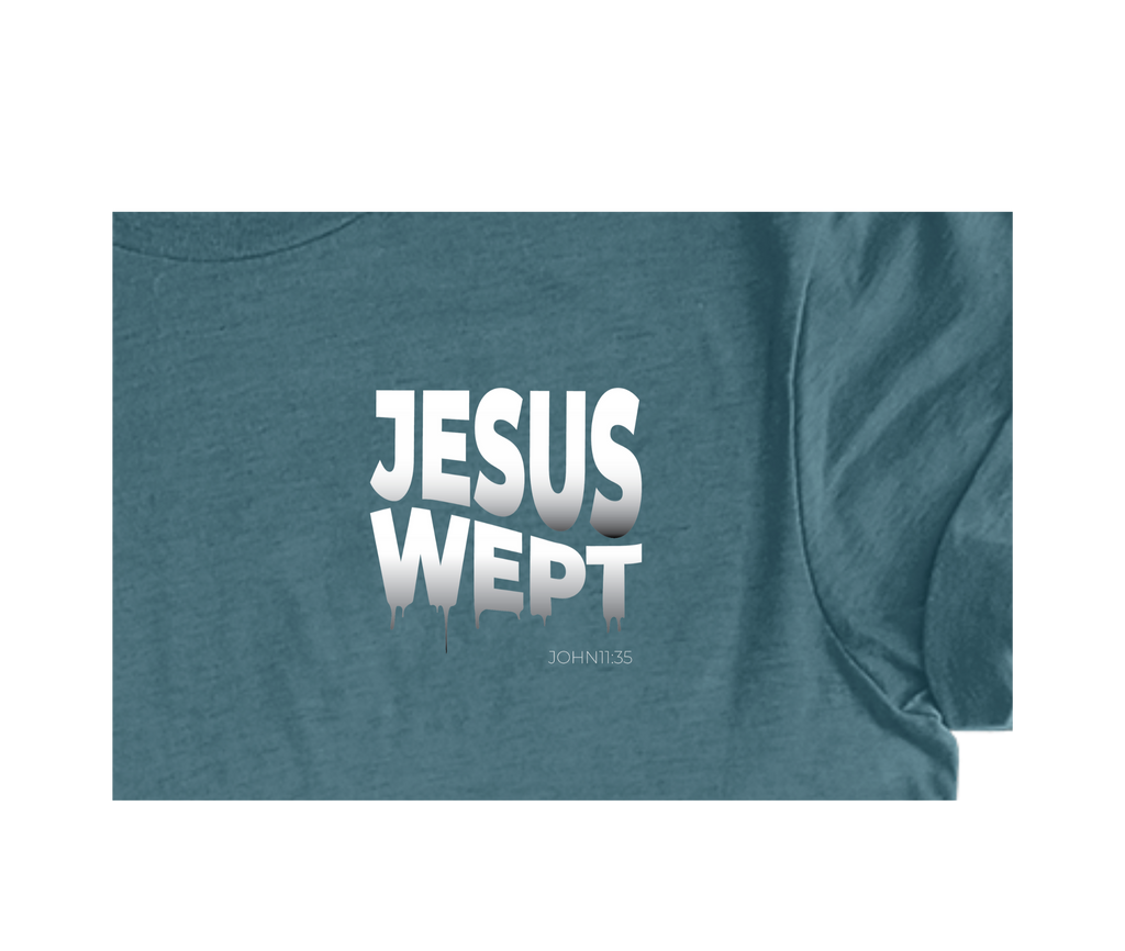 Faith-inspired Tee- "Jesus Wept"