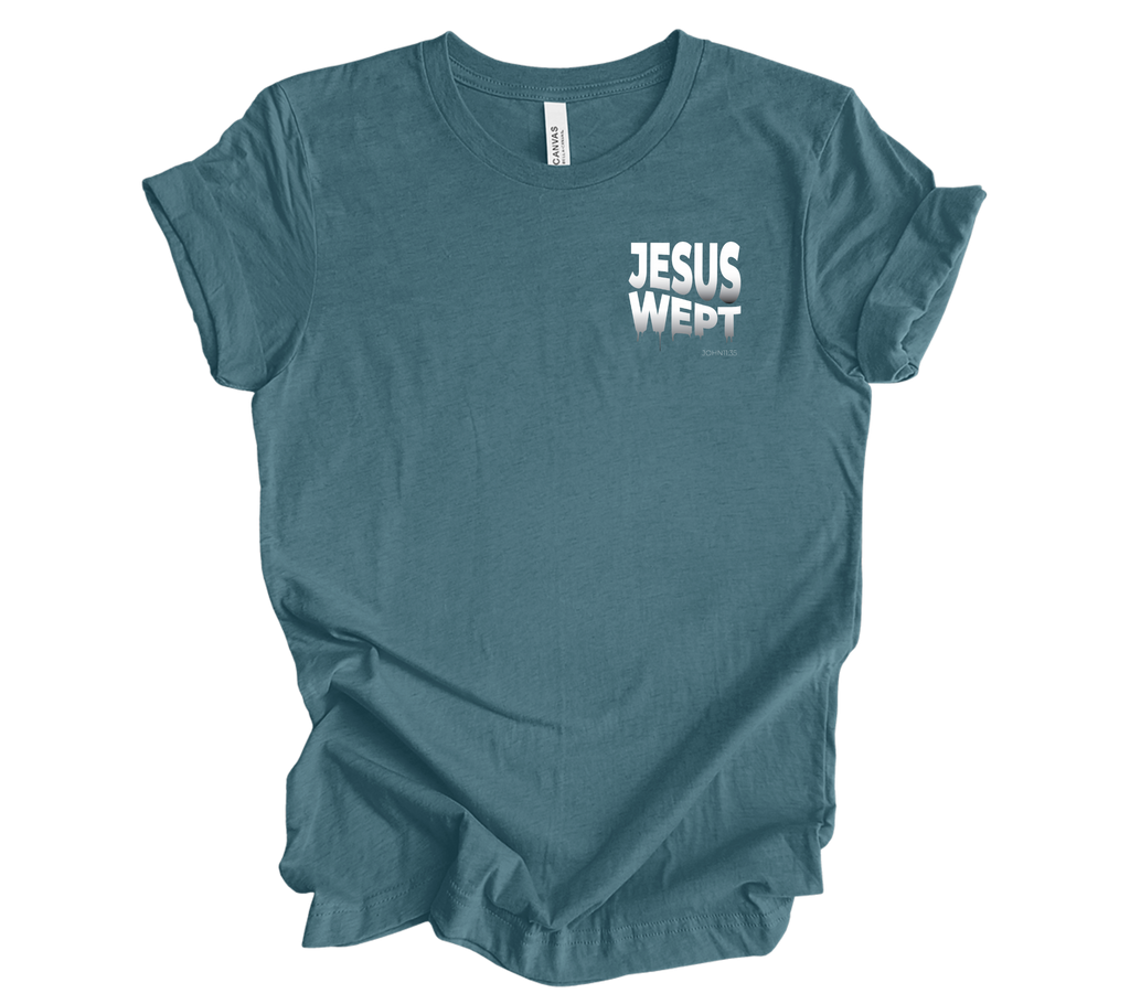 Faith-inspired Tee- "Jesus Wept"