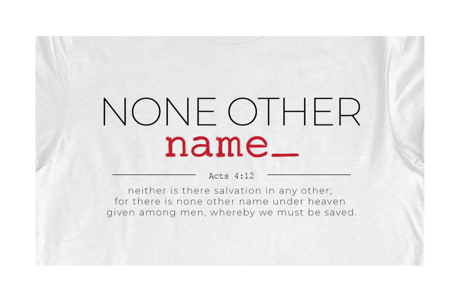 Faith-inspired Tee- "None Other Name"