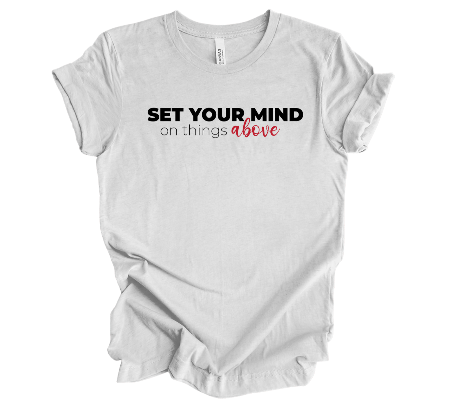 Faith-inspired Tee- "Set Your Mind On Things Above"