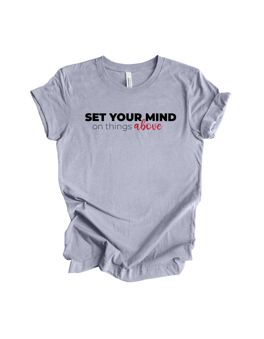 Faith-inspired Tee- "Set Your Mind On Things Above"