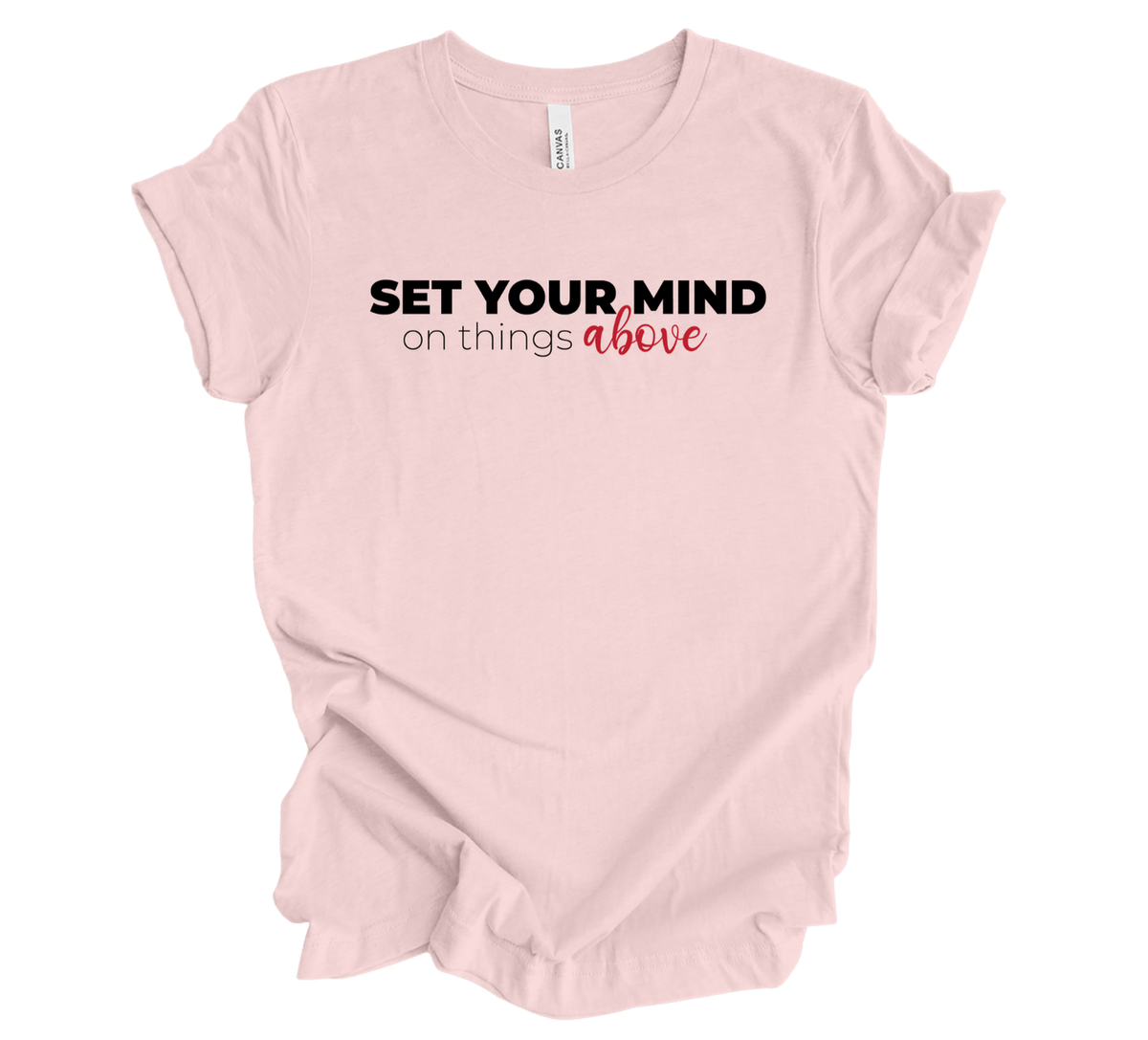 Faith-inspired Tee- "Set Your Mind On Things Above"