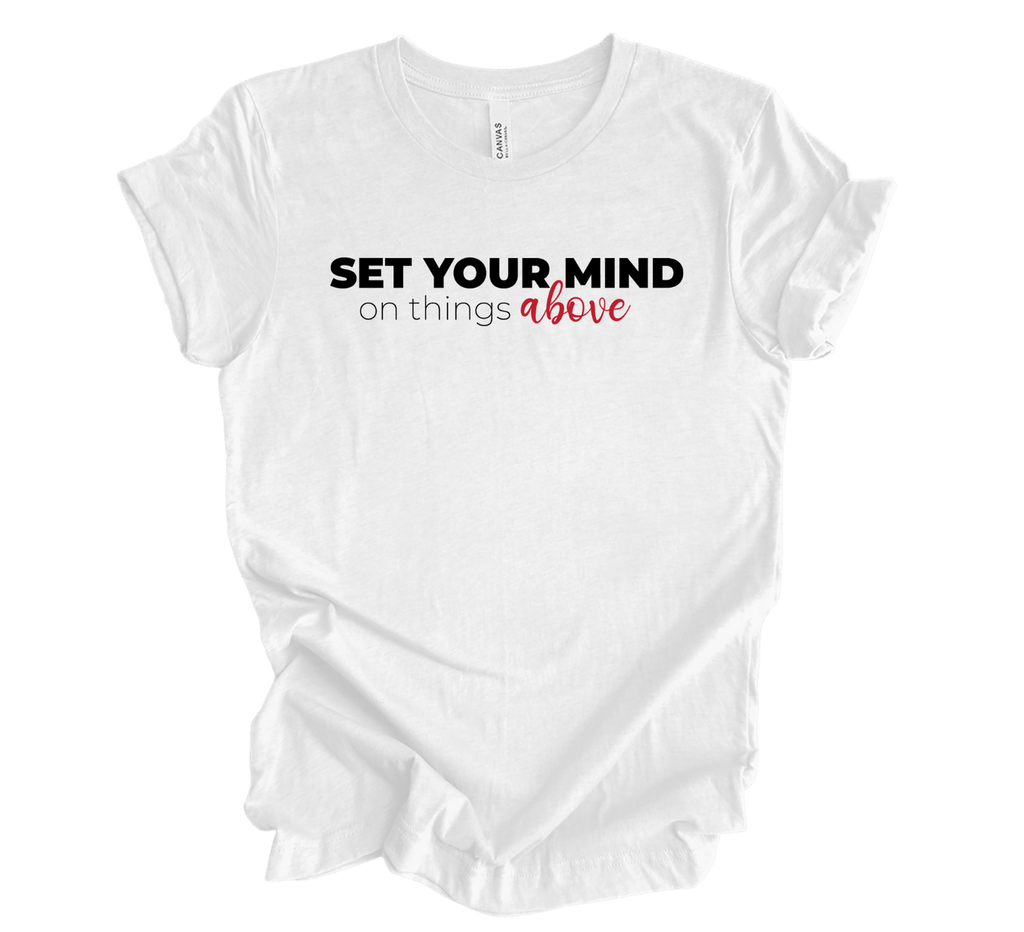 Faith-inspired Tee- "Set Your Mind On Things Above"