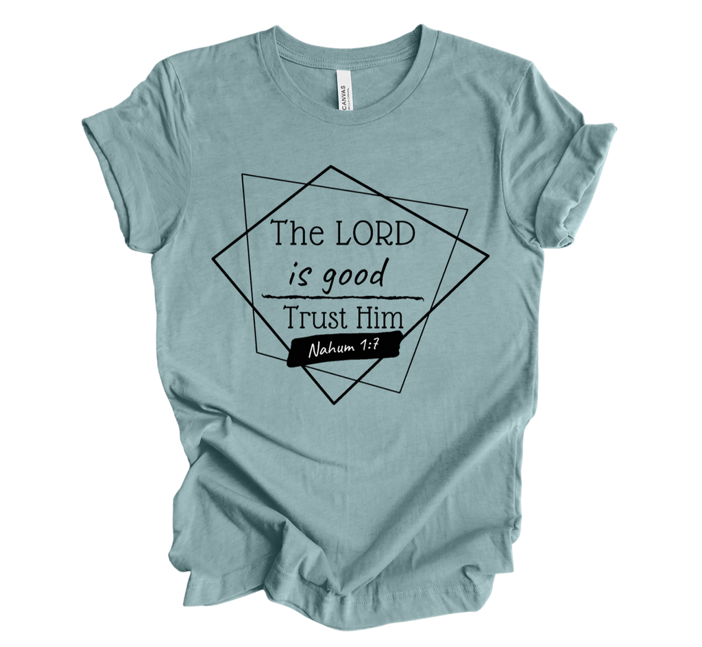 Faith-inspired Tee- "The Lord Is Good-Nahum 1:7"