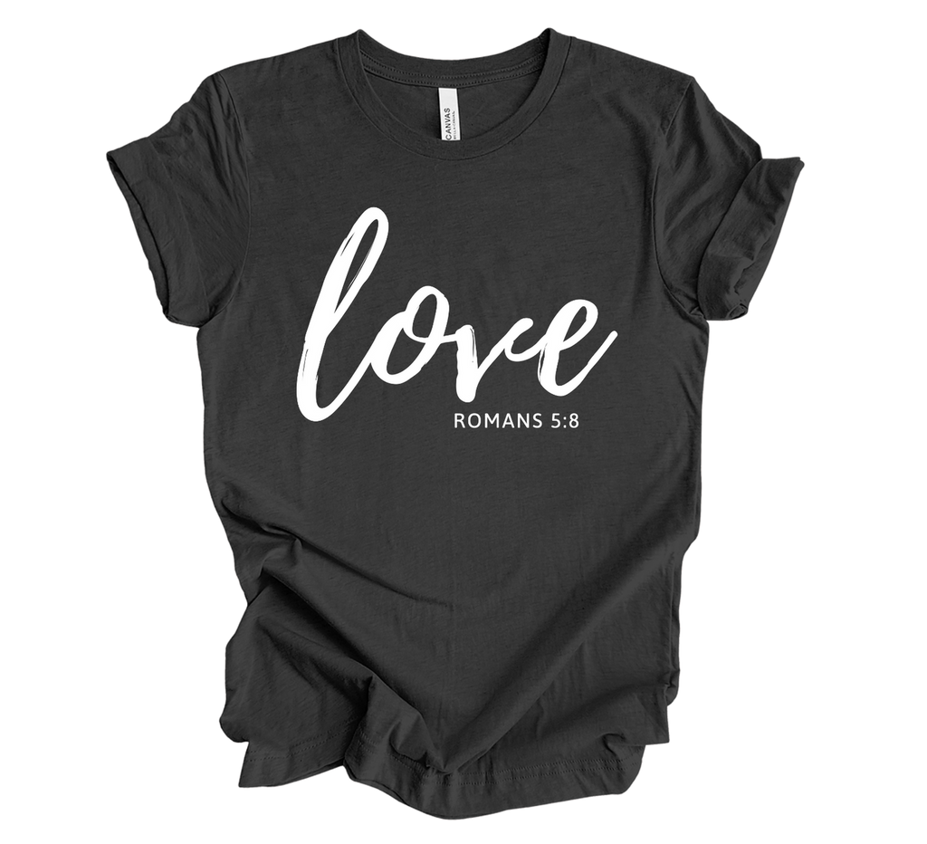 Faith-inspired Tee- "Love-Romans 5:8"