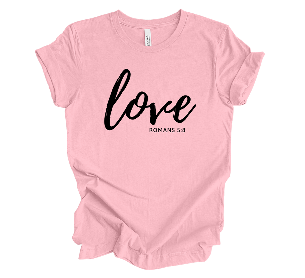 Faith-inspired Tee- "Love-Romans 5:8"