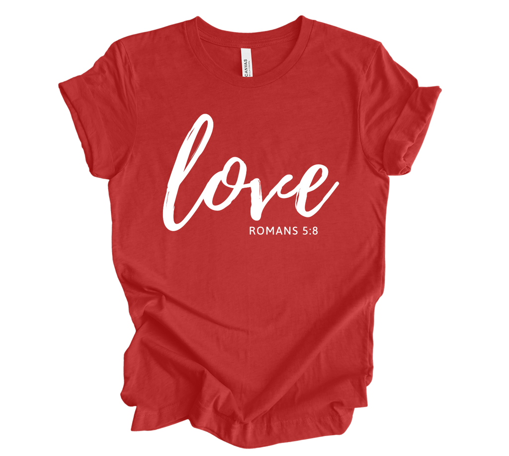 Faith-inspired Tee- "Love-Romans 5:8"